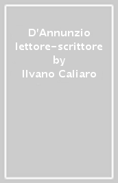 D Annunzio lettore-scrittore