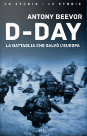 D-Day. La battaglia che salvò l