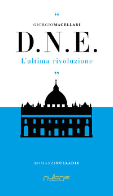 D. N. E. L'ultima rivoluzione - Giorgio Macellari