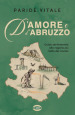 D'amore e d'Abruzzo. Guida sentimentale alla regione più bella del mondo
