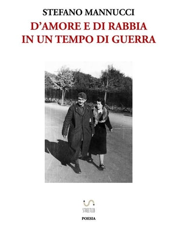 D'amore e di rabbia in un tempo di guerra - Stefano Mannucci