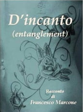 D incanto (Entanglement)