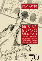 DA SILVA: A GRANDE FAKE NEWS DA ESQUERDA