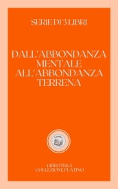 DALL ABBONDANZA MENTALE ALL ABBONDANZA TERRENA