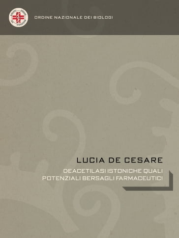 DEACETILASI ISTONICHE QUALI POTENZIALI BERSAGLI FARMACEUTICI - Lucia De Cesare