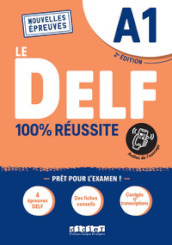 Le DELF 100% réussite. Niveau A1. Per le Scuole superiori. Con didierfle.app