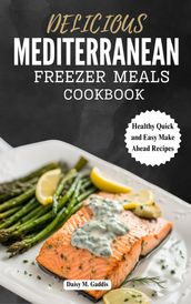 DELICIOUS MEDITERRANEAN FREEZER MEALS COOKBOOK