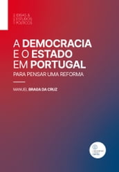 A DEMOCRACIA E O ESTADO EM PORTUGAL. Para pensar uma reforma