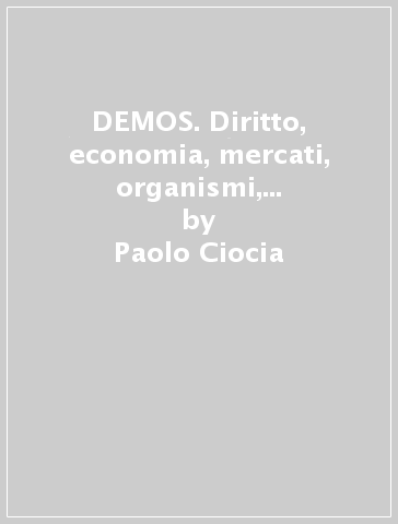 DEMOS. Diritto, economia, mercati, organismi, società. Per le Scuole superiori. Vol. 2 - Paolo Ciocia