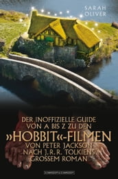 DER INOFFIZIELLE GUIDE VON A BIS Z ZU DEN  HOBBIT -FILMEN VON PETER JACKSON NACH J.R.R. TOLKIENS GROSSEM ROMAN