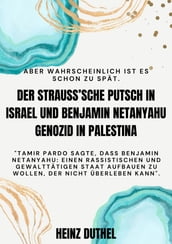 DER STRAUSS SCHE PUTSCH IN ISRAEL UND BENJAMIN NETANYAHU GENOZID IN PALESTINA