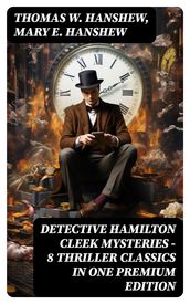 DETECTIVE HAMILTON CLEEK MYSTERIES 8 Thriller Classics in One Premium Edition