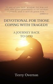 DEVOTIONAL FOR THOSE COPING WITH TRAGEDY