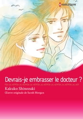 DEVRAIS-JE EMBRASSER LE DOCTEUR ?