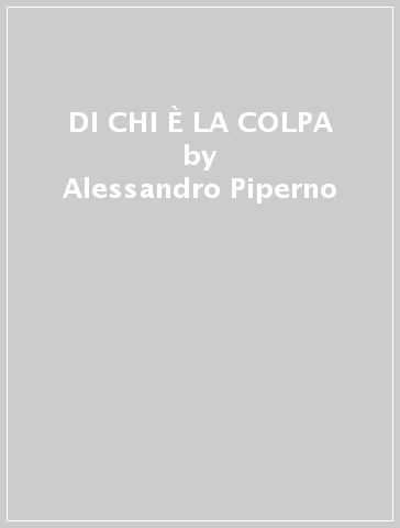 DI CHI È LA COLPA - Alessandro Piperno