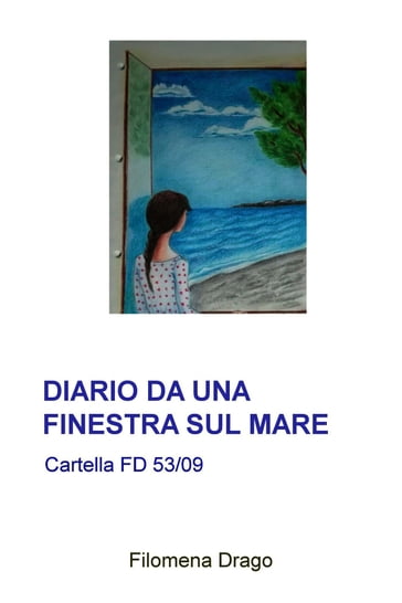 DIARIO DA UNA FINESTRA SUL MARE - Filomena Drago