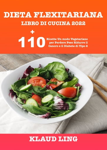 DIETA FLEXITARIANA LIBRO DI CUCINA 2022 - KLAUD LING