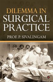 DILEMMA IN SURGICAL PRACTICE
