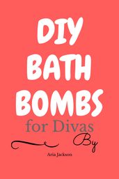 DIY Bath Bombs for Divas