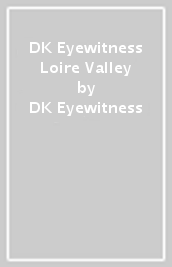 DK Eyewitness Loire Valley