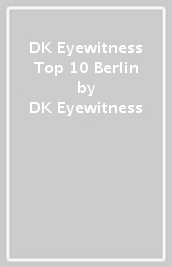 DK Eyewitness Top 10 Berlin