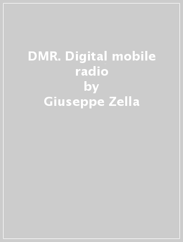 DMR. Digital mobile radio - Giuseppe Zella