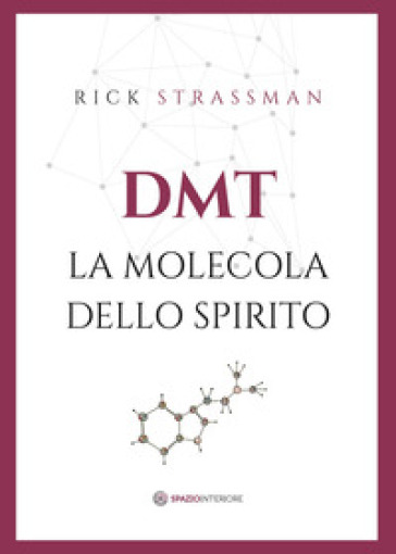 DMT. La molecola dello spirito - Rick Strassman