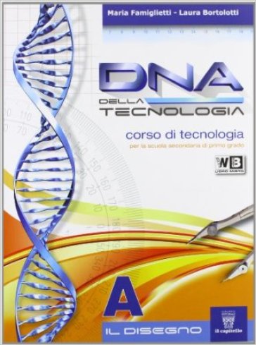 DNA della tecnologia. Vol. A-B. Con tavole-Metodo. Per la Scuola media. Con espansione online
