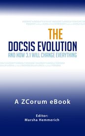 DOCSIS Evolution and How 3.1 Will Change Everything