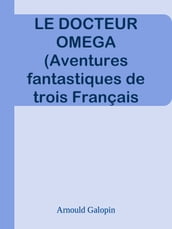 LE DOCTEUR OMEGA (Aventures fantastiques de trois Français dans la planète Mars)