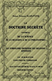 LA DOCTRINE SECRÈTE SYNTHÈSE DE LA SCIENCE, DE LA RELIGION & DE LA PHILOSOPHIE - PARTIE II : ÉVOLUTION DU SYMBOLISME