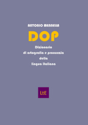 DOP. Dizionario di ortografia e pronunzia della lingua italiana - Antonio Mennella