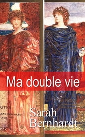 MA DOUBLE VIE - MÉMOIRES DE SARAH BERNHARDT (AVEC DE NOMBREUSES ILLUSTRATIONS DONT PLUSIEURS EN COULEURS)