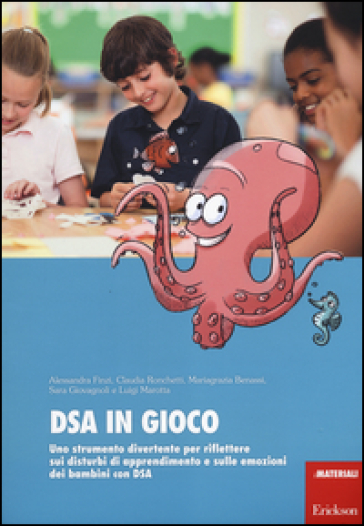 DSA in gioco. Uno strumento di divertimento per riflettere sui disturbi di apprendimento e sulle emozioni dei bambini con DSA