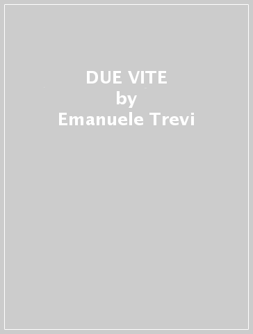 DUE VITE - Emanuele Trevi