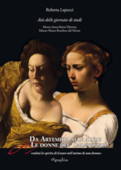 Da Artemisia alle altre donne del Caravaggio «vedrai lo spirito di Cesare nell