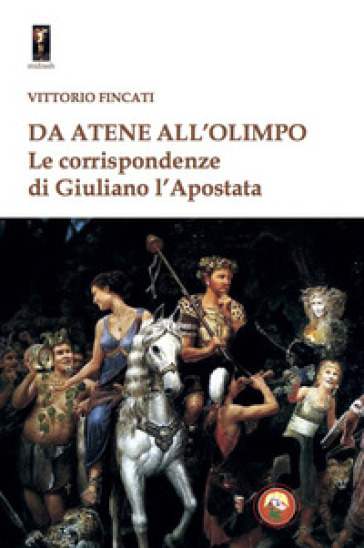 Da Atene all'Olimpo. Le corrispondenze di Giuliano l'Apostata - Giuliano l