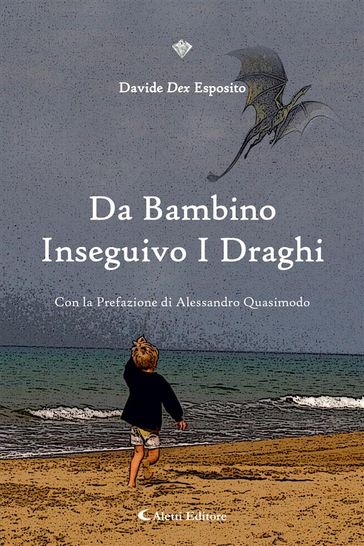Da Bambino Inseguivo i Draghi - Davide Dex Esposito - Alessandro Quasimodo