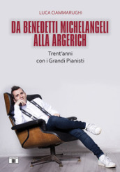 Da Benedetti Michelangeli alla Argerich. Trent