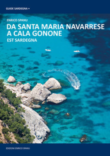 Da Cala Gonone a Santa Maria Navarrese. Sardegna Orientale - Enrico Spanu