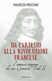 Da Cartesio alla Rivoluzione francese. Il cammino tracciato da san Giovanni Paolo II