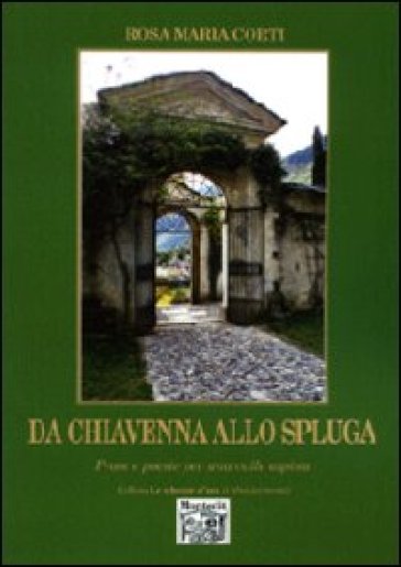 Da Chiavenna allo Spluga - Rosa Maria Corti