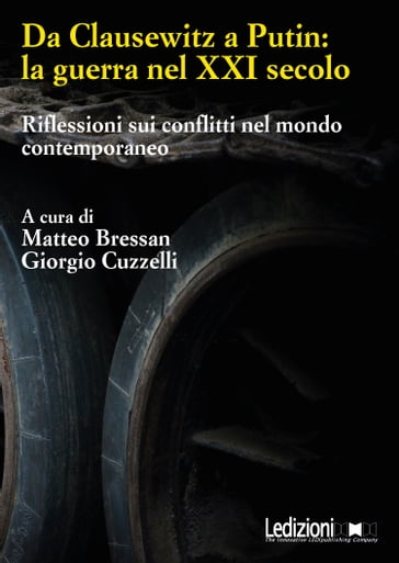 Da Clausewitz a Putin: la guerra nel XXI secolo - Matteo Bressan - Giorgio Cuzzelli