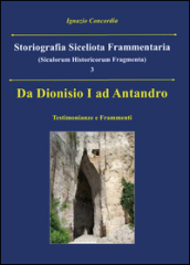 Da Dionisio I ad Antandro. Storiografia siceliota frammentaria. 3.