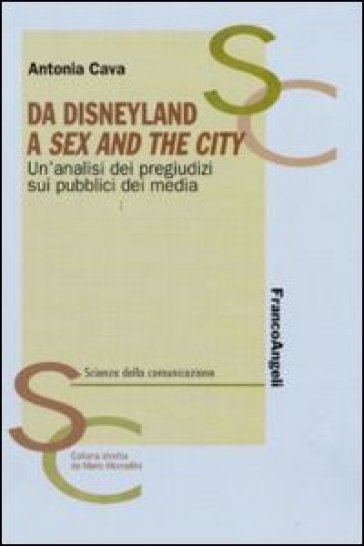 Da Disneyland a Sex and the city. Un'analisi dei pregiudizi sui pubblici dei media - Antonia Cava
