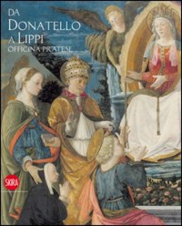 Da Donatello a Filippo Lippi. Officina pratese