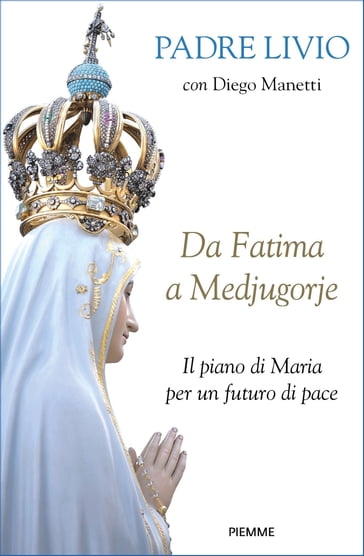 Da Fatima a Medjugorje - Diego Manetti - Livio Fanzaga
