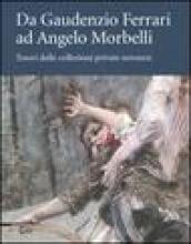 Da Gaudenzio Ferrari ad Angelo Morbelli. Tesori dalle collezioni private novaresi. Catalogo della mostra (Novara, 22 dicembre 2007-3 febbraio 2008)