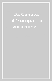 Da Genova all Europa. La vocazione europea negli ambienti economici della Liguria nel secondo dopoguerra