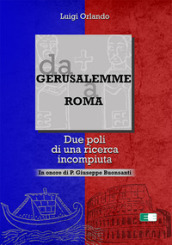 Da Gerusalemme a Roma. Due poli di una ricerca incompiuta. In onore di P. Giuseppe Buonsanti